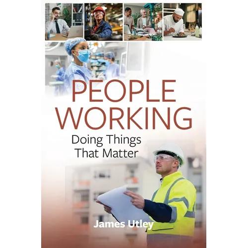 People Working: Doing Things That Matter