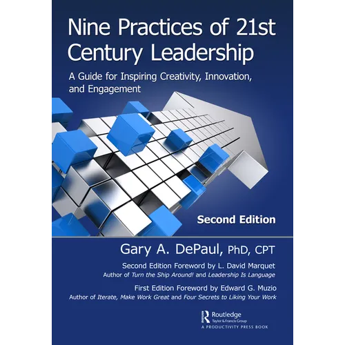 Nine Practices of 21st Century Leadership: A Guide for Inspiring Creativity, Innovation, and Engagement