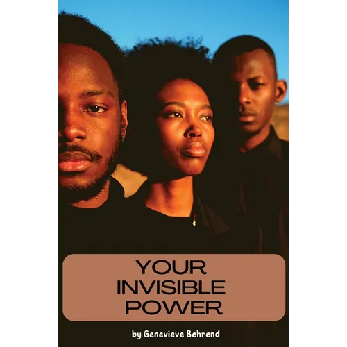 Your Invisible Power