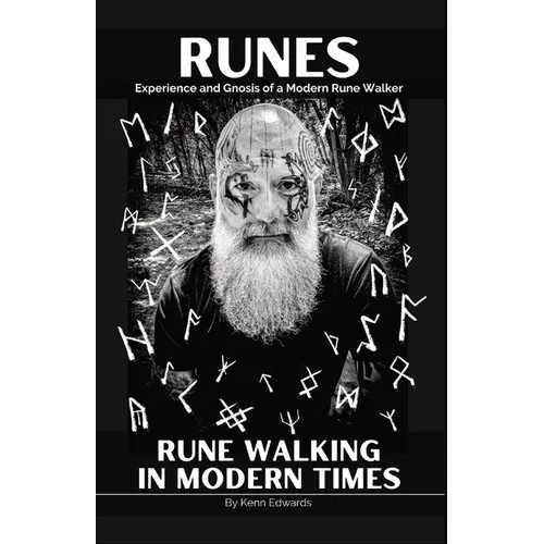 Runes: Experience and Gnosis of a Modern Rune Walker