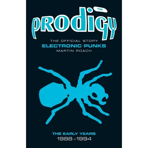 The Prodigy: The Official Story - Electronic Punks