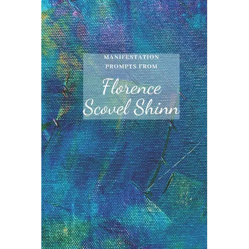 Manifestation Prompts from Florence Shovel Shinn