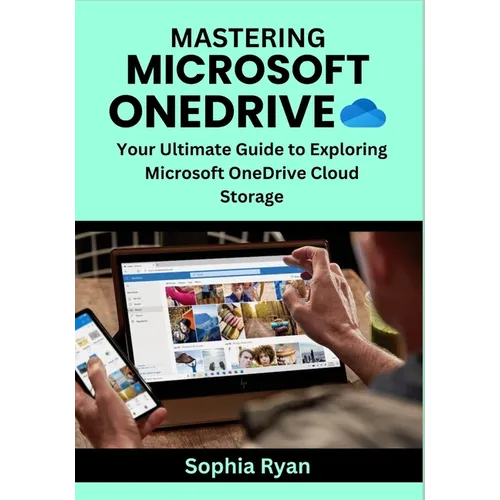 Mastering Microsoft Onedrive: Your Ultimate Guide to Exploring Microsoft OneDrive Cloud Storage