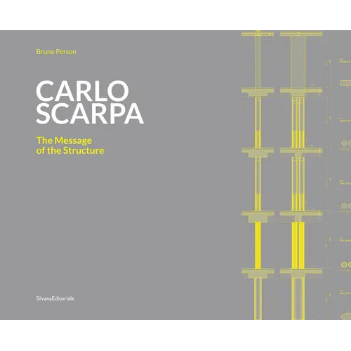 Carlo Scarpa: The Message of the Structure