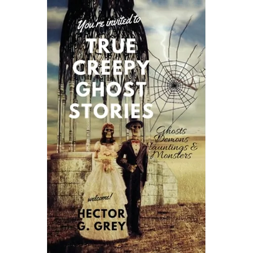 True Creepy Ghost Stories: Ghosts Demons Hauntings & Monsters
