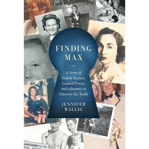 Finding Max: A Story of Family Secrets, Locked Doors, and a Journey to Uncover the Truth
