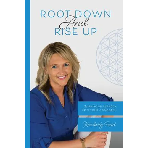 Root Down and Rise Up: Turn Your Setback Into Your Comeback