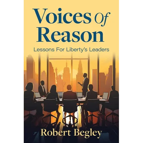 Voices Of Reason: Lessons For Liberty's Leaders