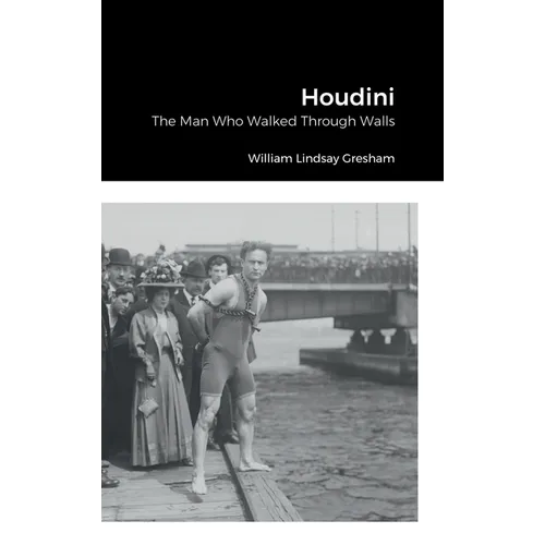 Houdini: The Man Who Walked Through Walls