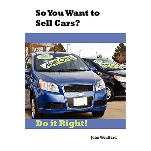 So You Want to Sell Cars? Do it Right!