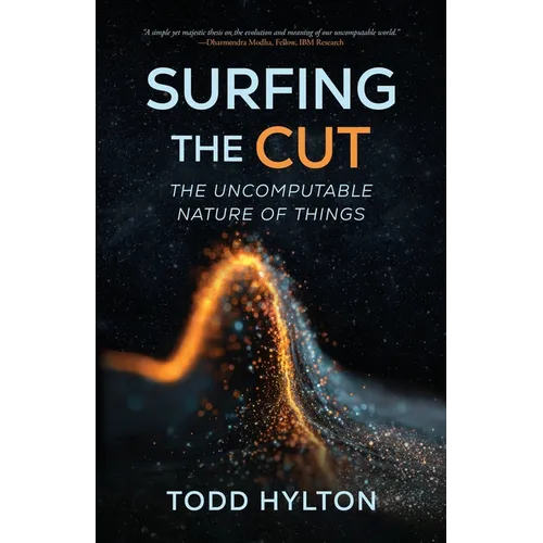 Surfing the Cut: The Uncomputable Nature of Things