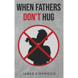 When Fathers Don't Hug - Hardcover