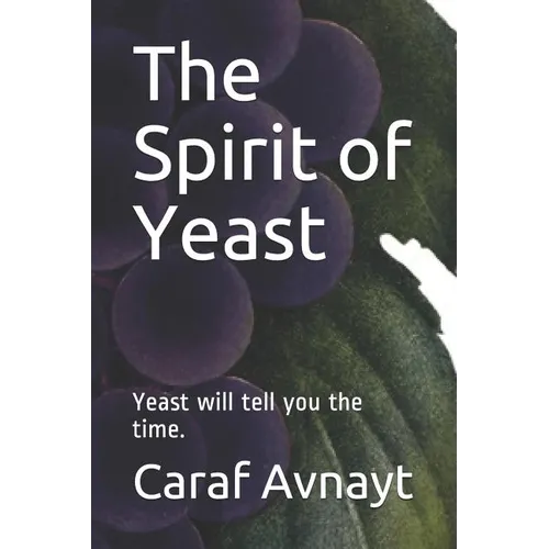 The Spirit of Yeast: Yeast will tell you the time.