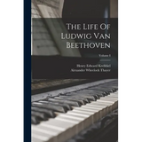 The Life Of Ludwig Van Beethoven; Volume I - Paperback