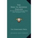 The Bible In Modern English: Or The Modern English Bible, New Testament (1909) - Hardcover