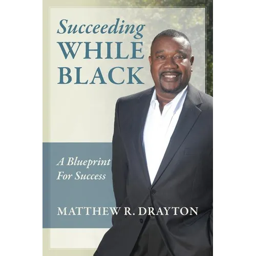 Succeeding While Black: A Blueprint for Success