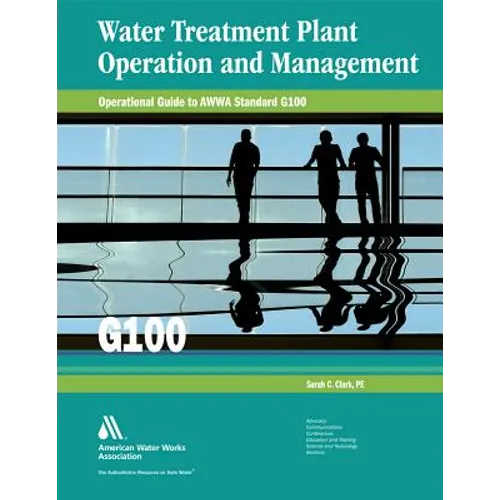Operational Guide to Awwa Standard G100 Water Treatment Plant Operation & Management