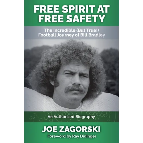 Free Spirit at Free Safety: The Incredible (but True!) Football Journey of Bill Bradley