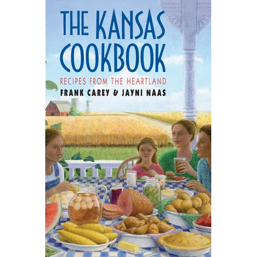 The Kansas Cookbook: Recipes from the Heartland