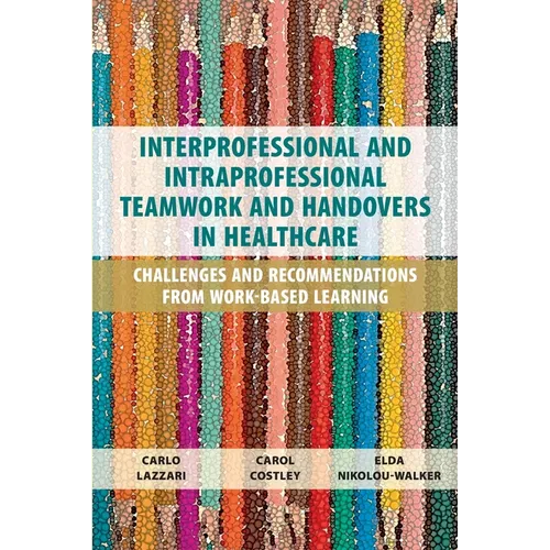 Interprofessional and Intraprofessional Teamwork and Handovers in Healthcare: Challenges and Recommendations from Work-based Learning