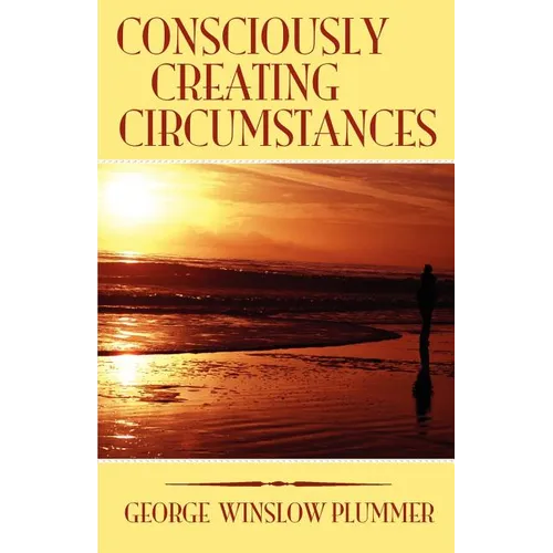 Consciously Creating Circumstances