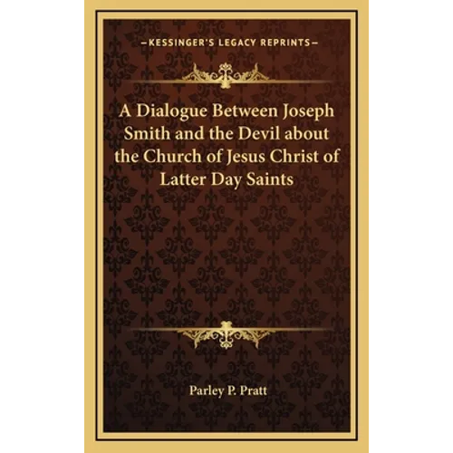 A Dialogue Between Joseph Smith and the Devil about the Church of Jesus Christ of Latter Day Saints