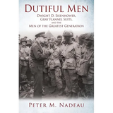 Dutiful Men: Dwight D. Eisenhower, Gray Flannel Suits, and the Men of the Greatest Generation - Paperback