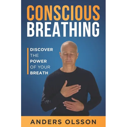 Conscious Breathing: Discover The Power of Your Breath