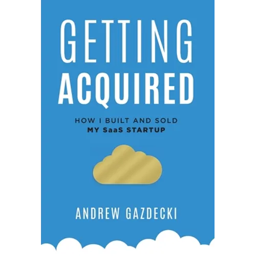 Getting Acquired: How I Built and Sold My SaaS Startup