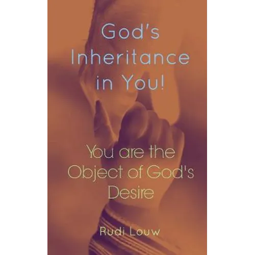 God's Inheritance in You!: You Are the Object of God's Desire!