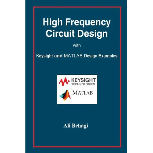 High Frequency Circuit Design: with Keysight and MATLAB Design Examples
