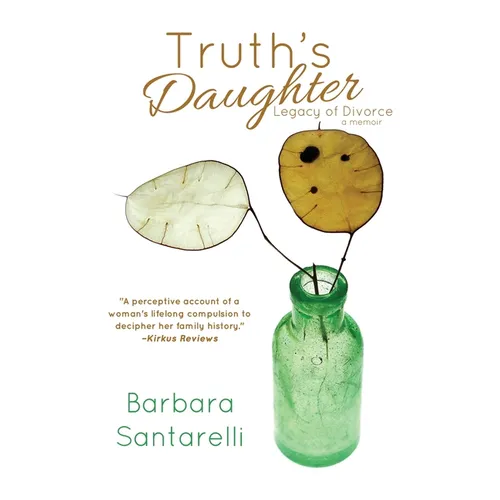 Truth's Daughter: Legacy of Divorce, A Memoir