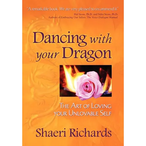 Dancing with Your Dragon: The Art of Loving Your Unlovable Self