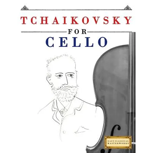 Tchaikovsky for Cello: 10 Easy Themes for Cello Beginner Book