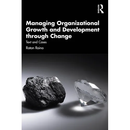 Managing Organizational Growth and Development through Change: Text and Cases