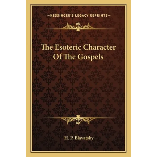 The Esoteric Character Of The Gospels
