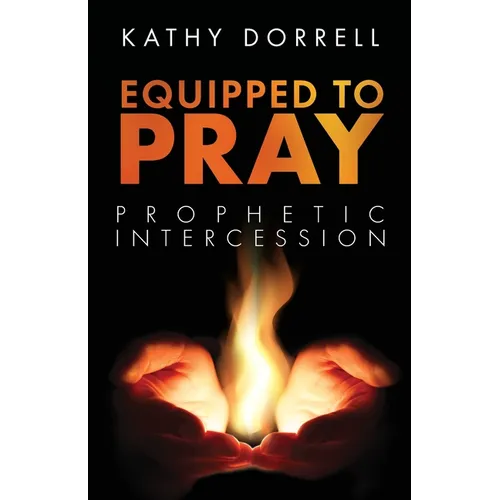 Equipped to Pray: Prophetic Intercession