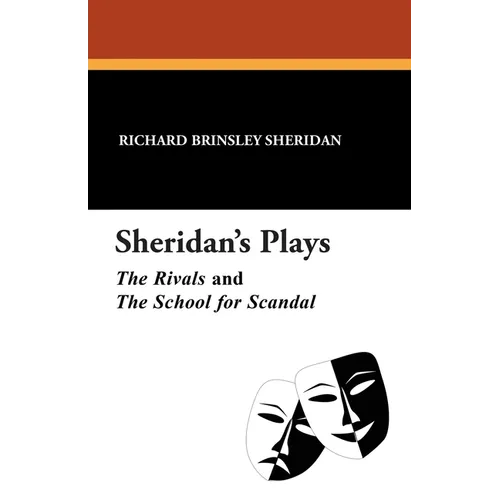 Sheridan's Plays: The Rivals and The School for Scandal