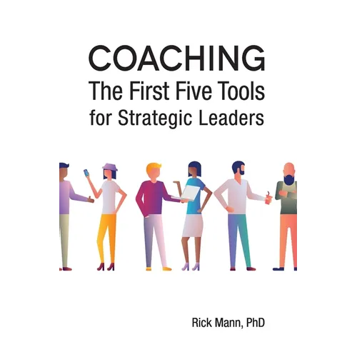 Coaching: The First Five Tools for Strategic Leaders