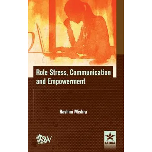 Role Stress, Communication and Empowerment