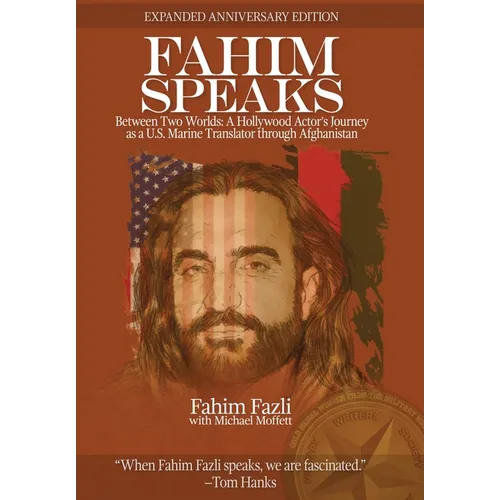 Fahim Speaks: Between Two Worlds: A Hollywood Actor's Journey as a U.S. Marine Translator through Afghanistan
