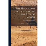 The Haggadah According to the Rite of Yemen: Together With the Arabic-Hebrew Commentary
