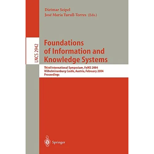 Foundations of Information and Knowledge Systems: Third International Symposium, Foiks 2004, Wilhelminenburg Castle, Austria, February 17-20, 2004, Pr