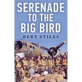 Serenade to the Big Bird: A Young Flier's Memoir of the Second World War