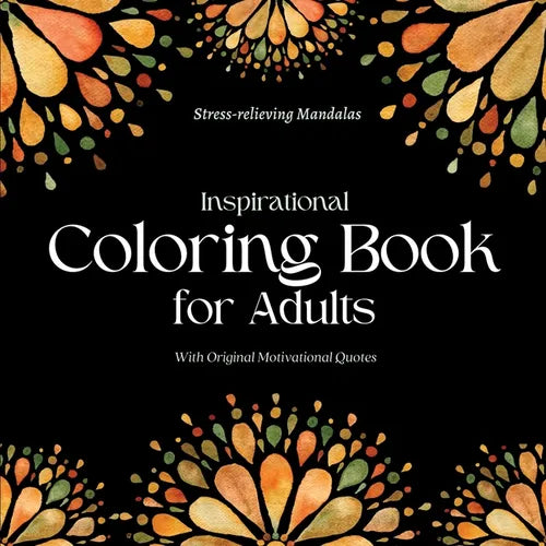 Inspirational Coloring Book for Adults: With Original Motivational Quotes
