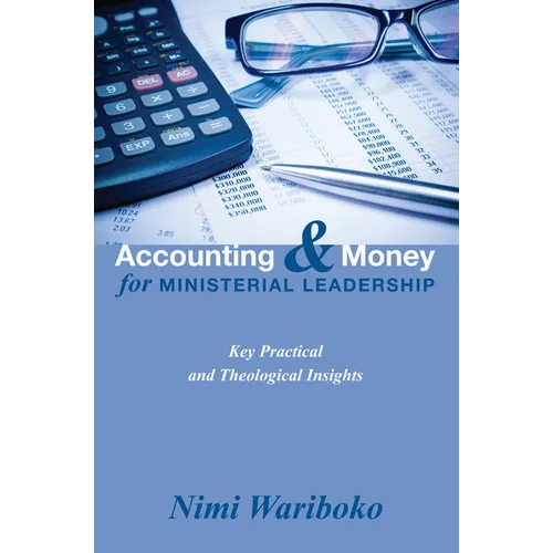 Accounting and Money for Ministerial Leadership: Key Practical and Theological Insights