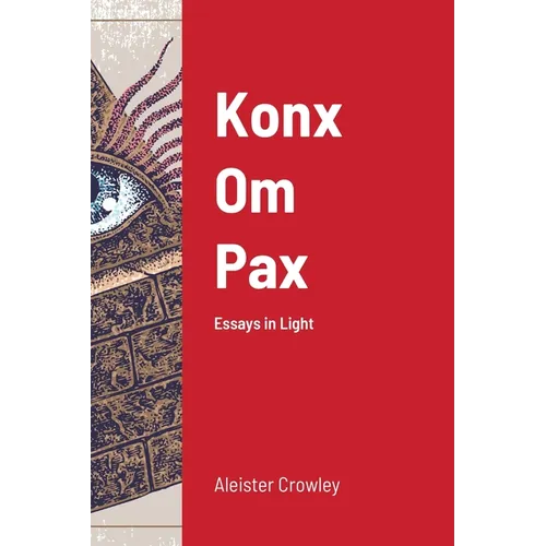 Konx Om Pax: Essays in Light
