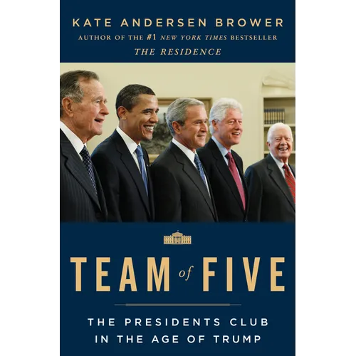 Team of Five: The Presidents Club in the Age of Trump