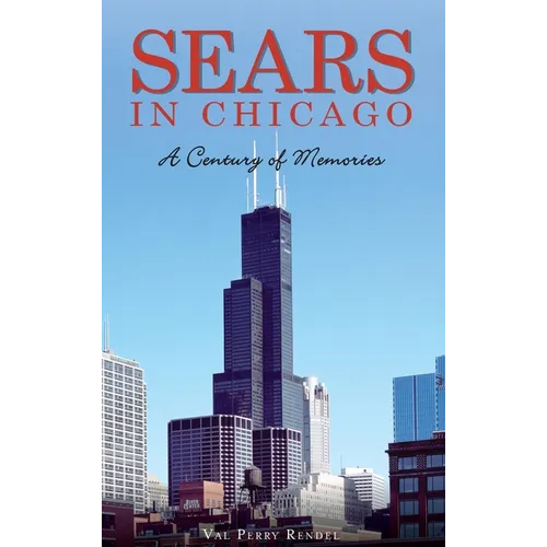 Sears in Chicago: A Century of Memories