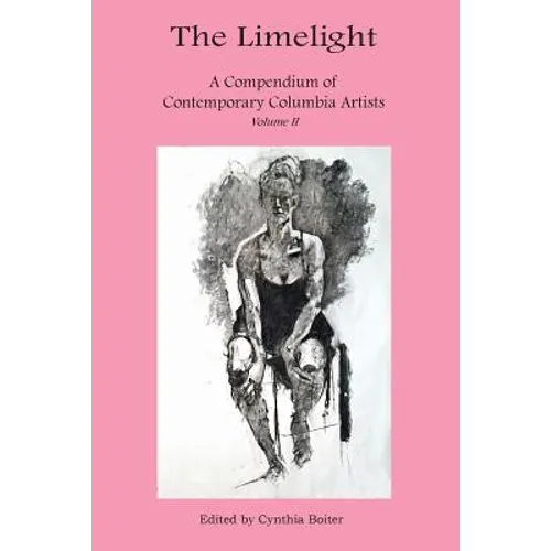 The Limelight A Compendium of Contemporary Columbia Artists Volume II